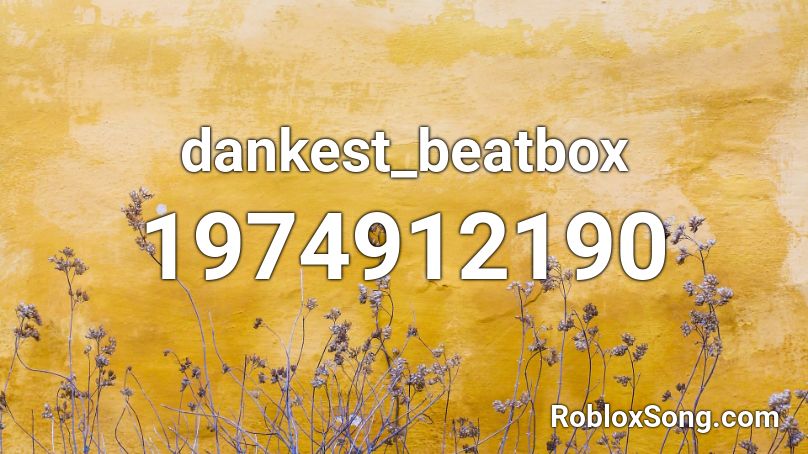 dankest_beatbox Roblox ID