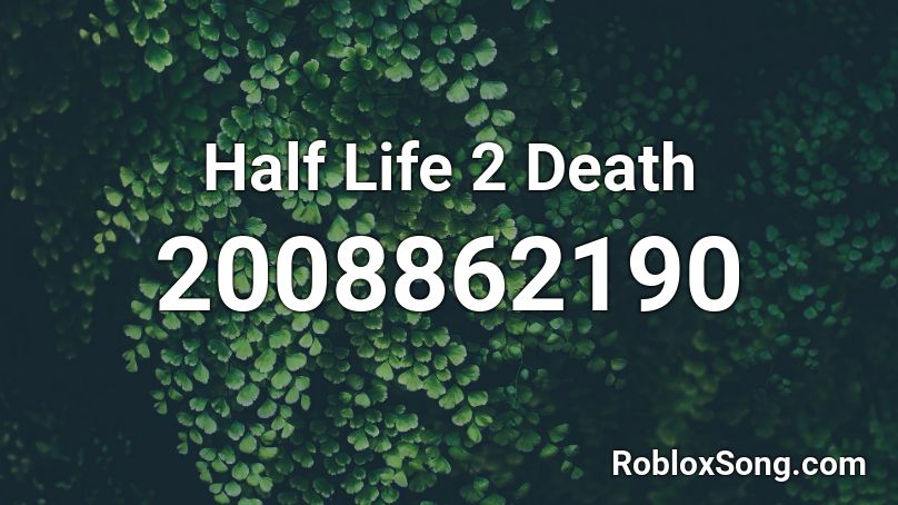 Half Life 2 Death Roblox ID