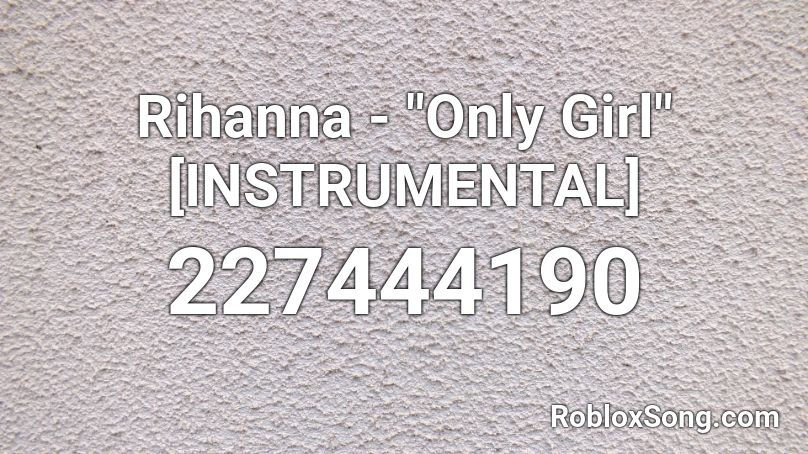 Rihanna Only Girl Instrumental Roblox Id Roblox Music Codes - barney remix song id roblox