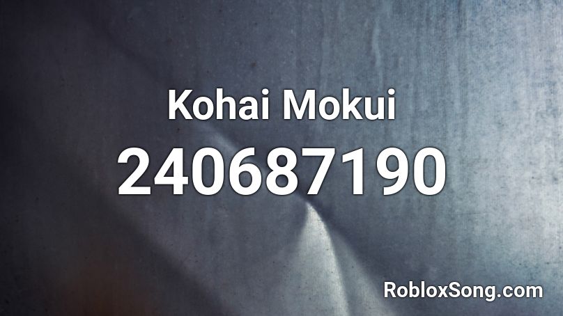 Kohai Mokui Roblox ID