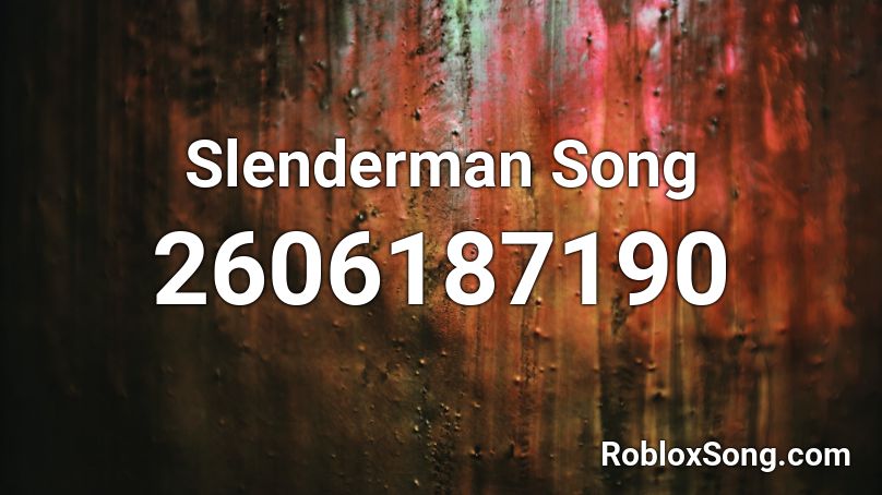 Slenderman Song Roblox ID