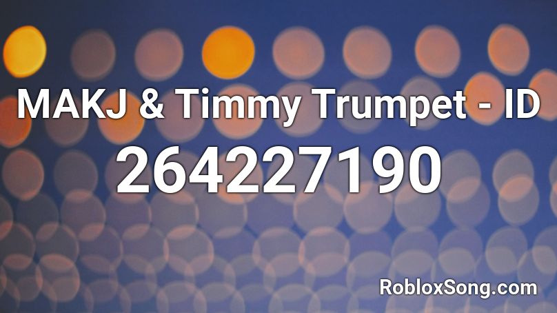 Makj Timmy Trumpet Id Roblox Id Roblox Music Codes - timmy trumpet id roblox