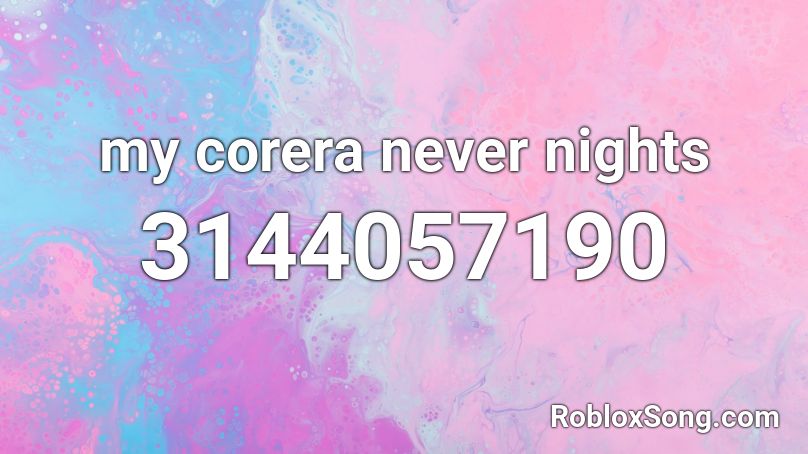 my corera never nights Roblox ID