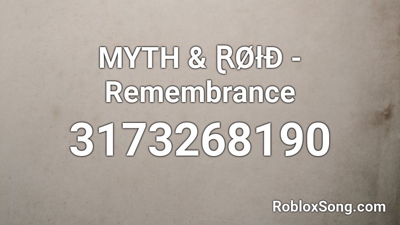 MYTH & ⱤØłĐ - Remembrance Roblox ID