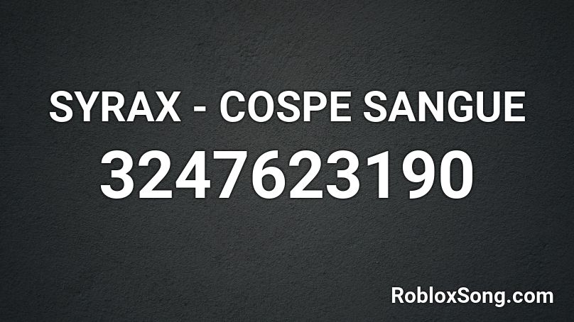 SYRAX - COSPE SANGUE Roblox ID