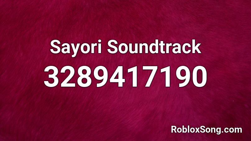 Sayori Soundtrack Roblox ID