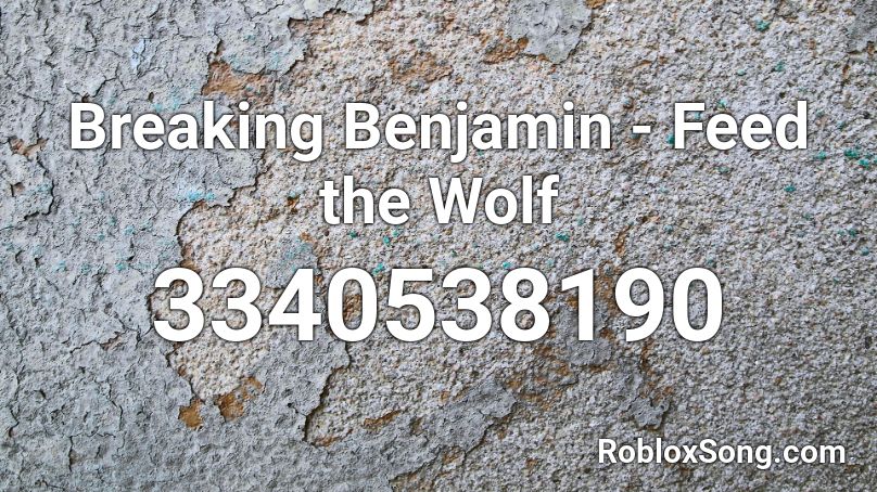 Breaking Benjamin - Feed the Wolf Roblox ID