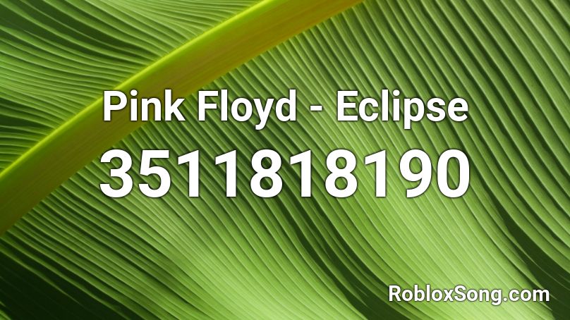 Pink Floyd - Eclipse Roblox ID