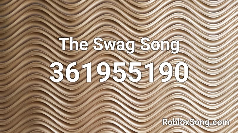 The Swag Song Roblox ID