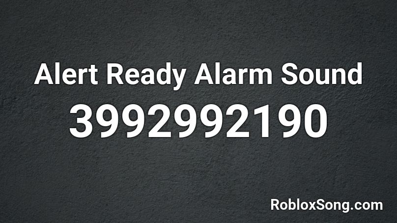 Alert Ready Alarm Sound Roblox ID