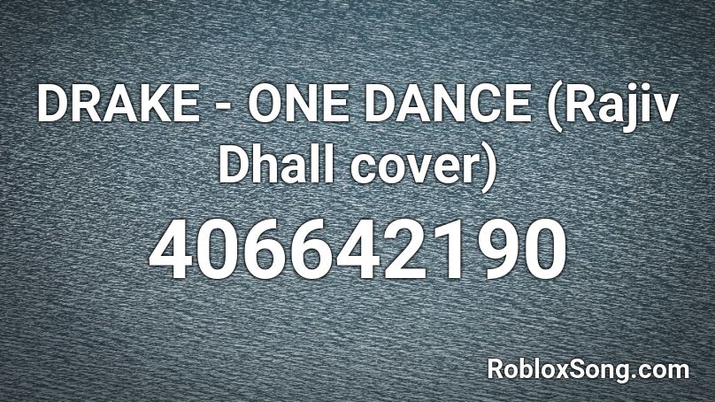 DRAKE - ONE DANCE (Rajiv Dhall cover)  Roblox ID