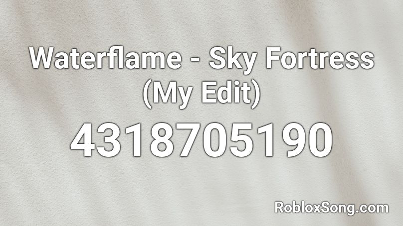 Waterflame - Sky Fortress (Cutted) Roblox ID