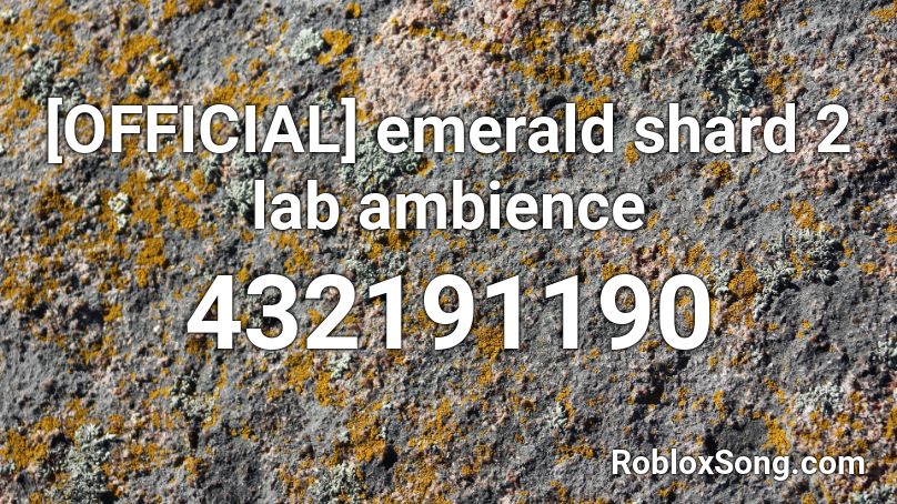 [OFFICIAL] emerald shard 2 lab ambience Roblox ID