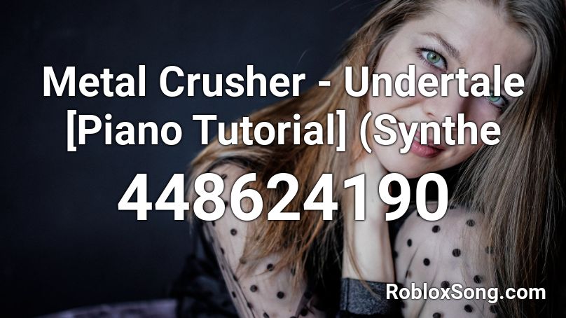 Metal Crusher - Undertale [Piano Tutorial] (Synthe Roblox ID