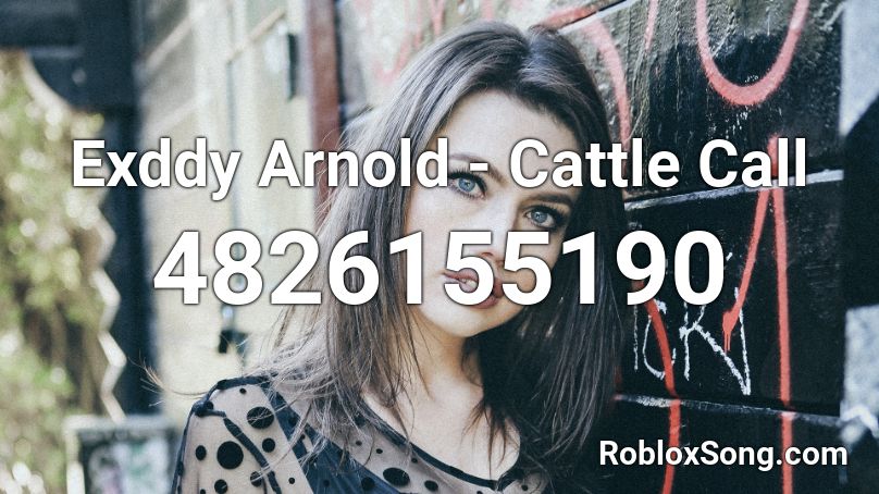 Exddy Arnold - Cattle Call Roblox ID