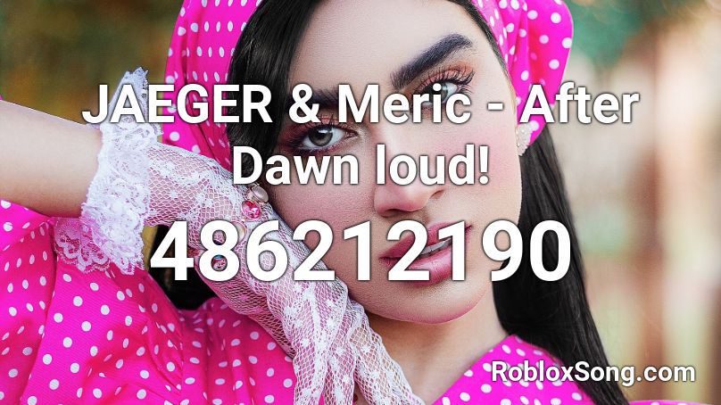 JAEGER & Meric - After Dawn loud! Roblox ID