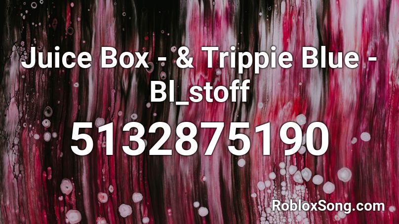 Juice Box Trippie Blue Bl Stoff Roblox Id Roblox Music Codes - shake it up trippie clean roblox id