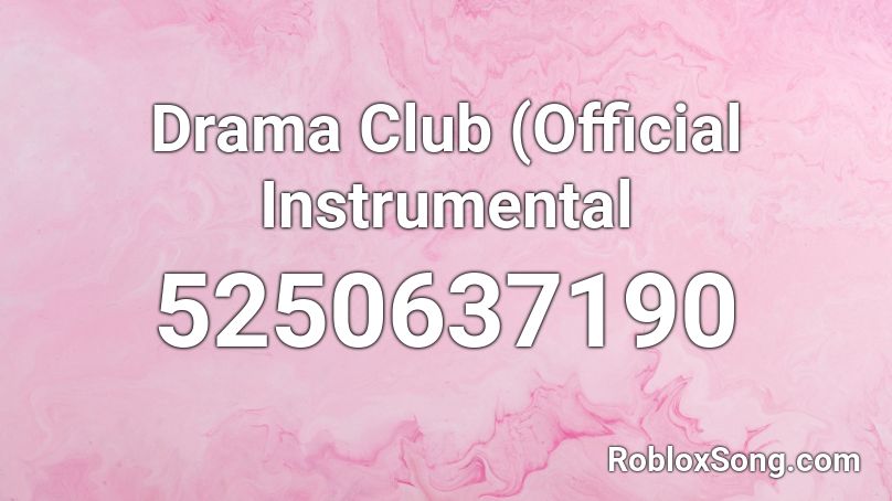 Drama Club (Official Instrumental Roblox ID