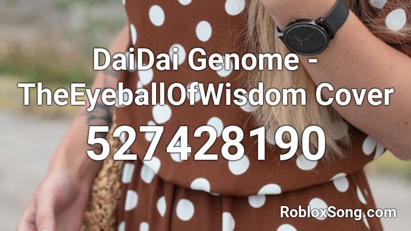 DaiDai Genome - TheEyeballOfWisdom Cover Roblox ID