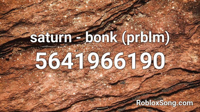 saturn - bonk (prblm) Roblox ID