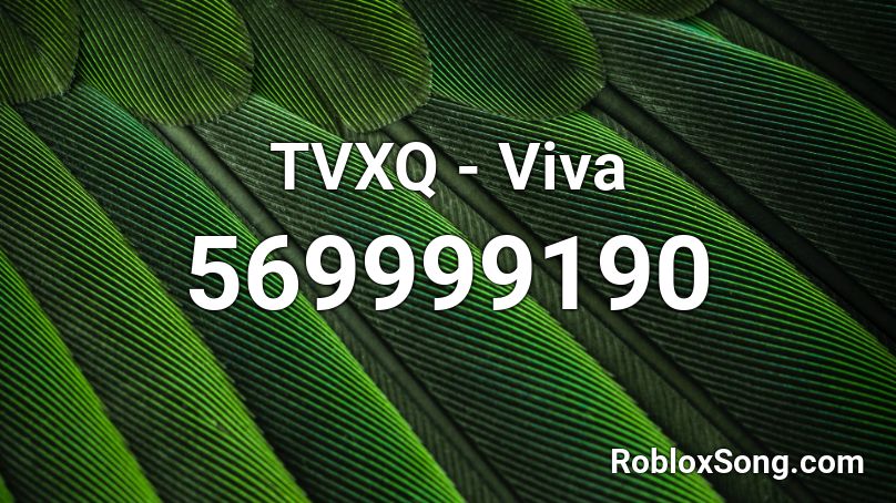TVXQ - Viva Roblox ID
