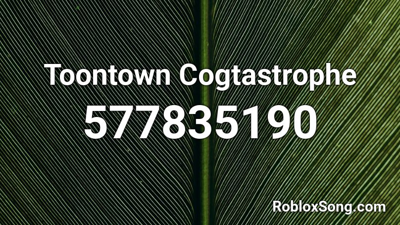 Toontown Cogtastrophe Roblox ID