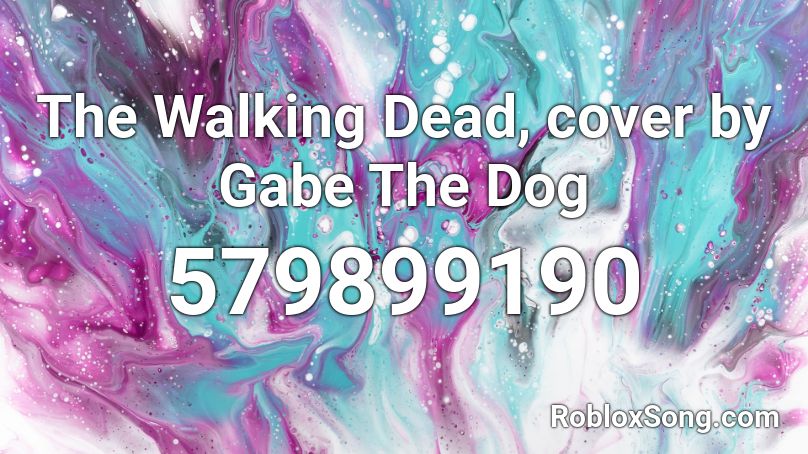 The Walking Dead, cover by Gabe The Dog Roblox ID