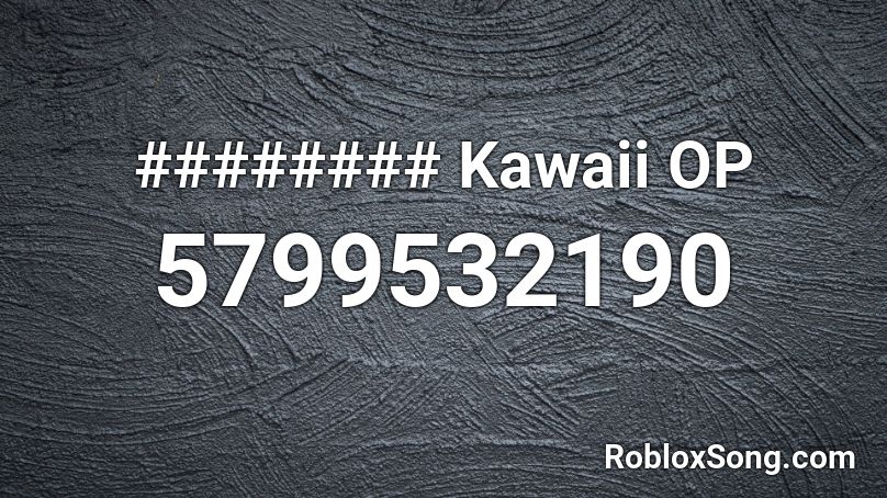 ######## Kawaii OP Roblox ID