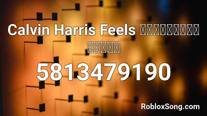 Calvin Harris Feels Ｖａｐｏｒｗａｖｅ Ｒｅｄｕｘ Roblox ID