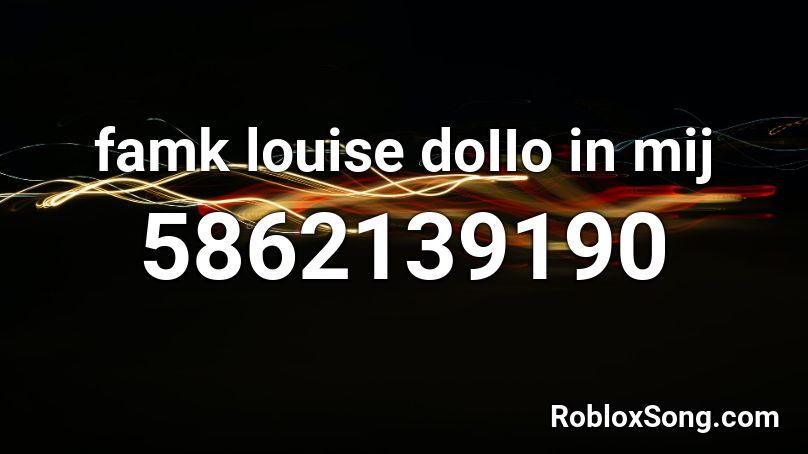 famk louise doIIo in mij Roblox ID