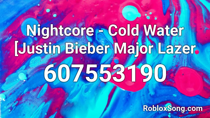Nightcore Cold Water Justin Bieber Major Lazer Roblox Id Roblox Music Codes - roblox cold water id code