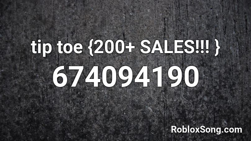 tip toe {200+ SALES!!! } Roblox ID