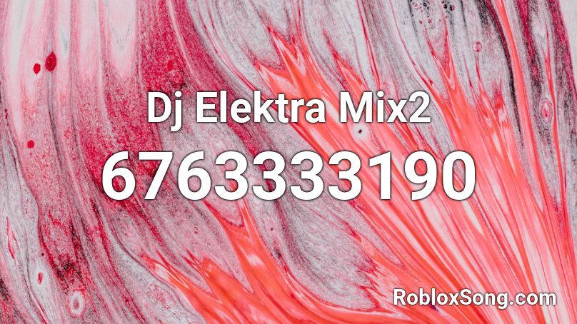 Dj Elektra Mix2 Roblox ID