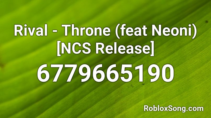 Rival - Throne (feat Neoni) [NCS Release] Roblox ID