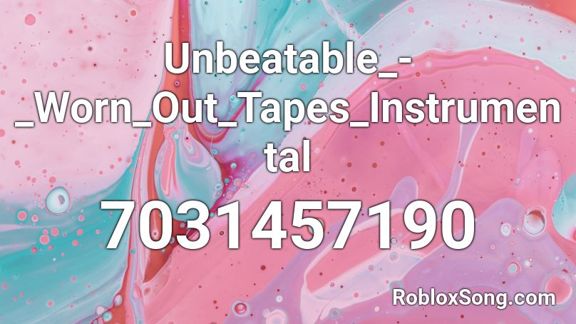 Unbeatable_-_Worn_Out_Tapes_Instrumental Roblox ID