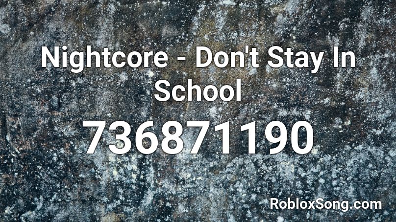 Nightcore - Don't Stay In School Roblox ID