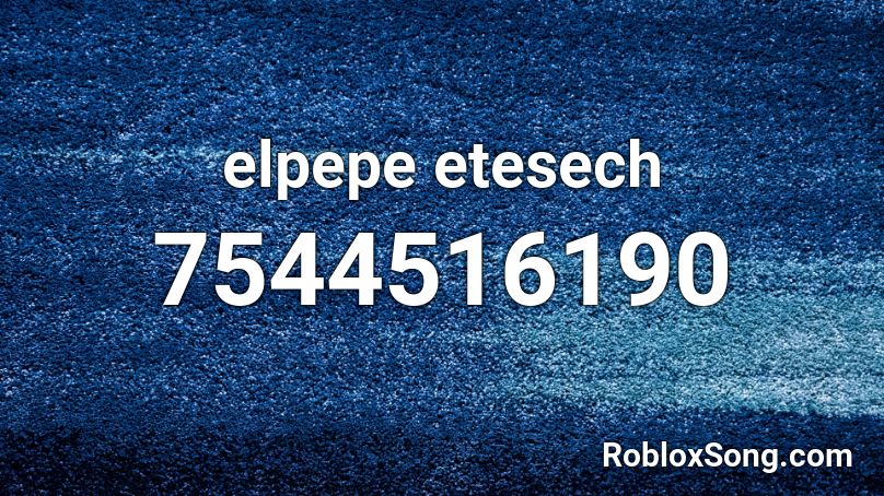 elpepe etesech Roblox ID