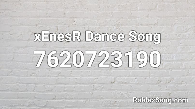 xEnesR Dance Music Song Roblox ID