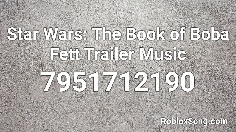 Star Wars: The Book of Boba Fett Trailer Music Roblox ID
