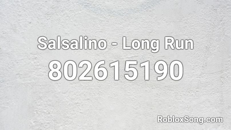 Salsalino - Long Run Roblox ID