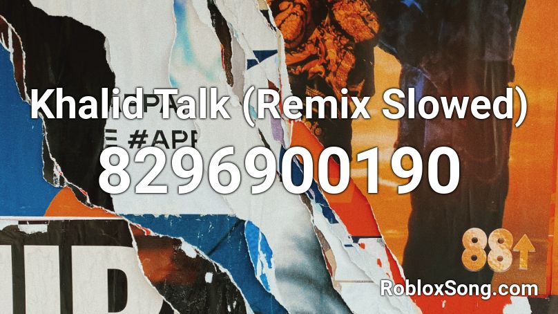 Khalid Talk (Remix Slowed) Roblox ID