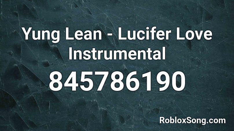 Yung Lean Lucifer Love Instrumental Roblox Id Roblox Music Codes - roblox songs lean on you