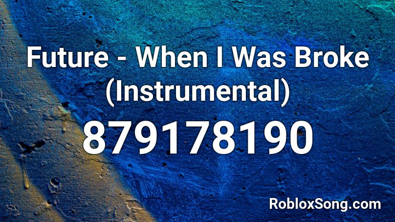 Future - When I Was Broke (Instrumental) Roblox ID