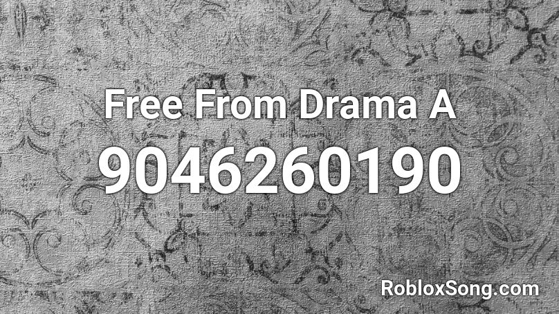 Free From Drama A Roblox ID