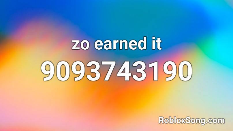 zo earned it Roblox ID