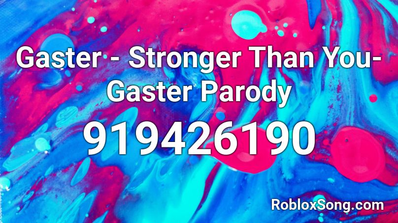 Gaster Stronger Than You Gaster Parody Roblox Id Roblox Music Codes - roblox stronger than you music id