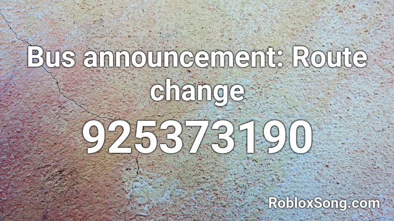 Bus announcement: Route change Roblox ID