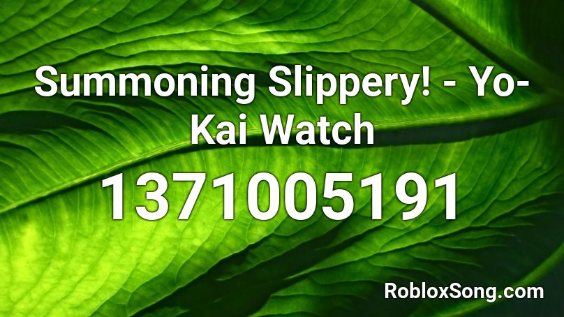 Summoning Slippery! - Yo-Kai Watch Roblox ID