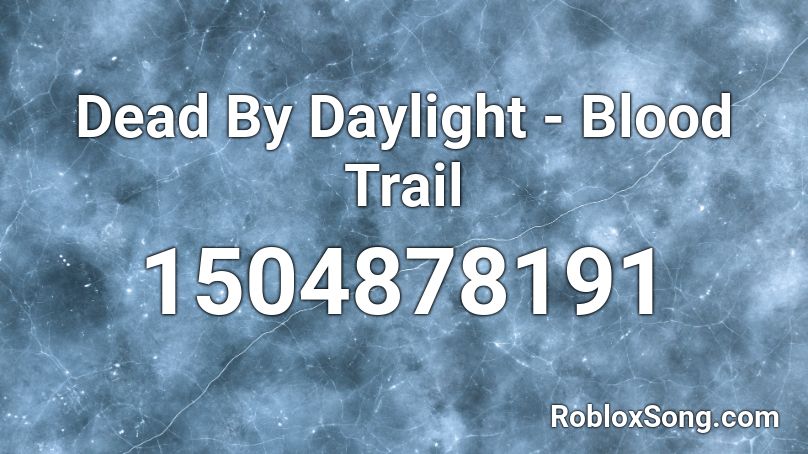 Dead By Daylight - Blood Trail Roblox ID