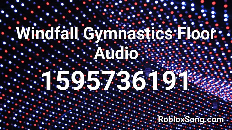 Windfall Gymnastics Floor Audio Roblox ID